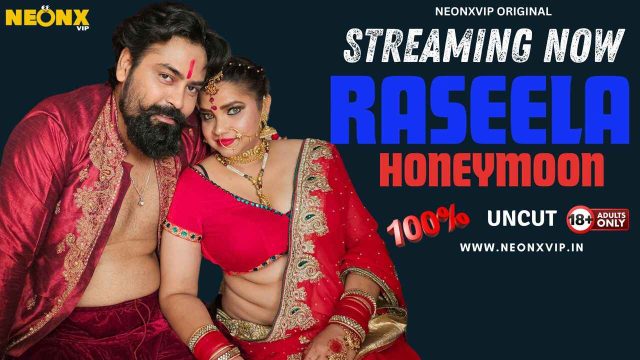 Raseela Honeymoon 2024: Adegan Panas Tak Terpotong Dari Neonx Originals